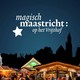 Magisch Maastricht @stichting winterevents Maastricht